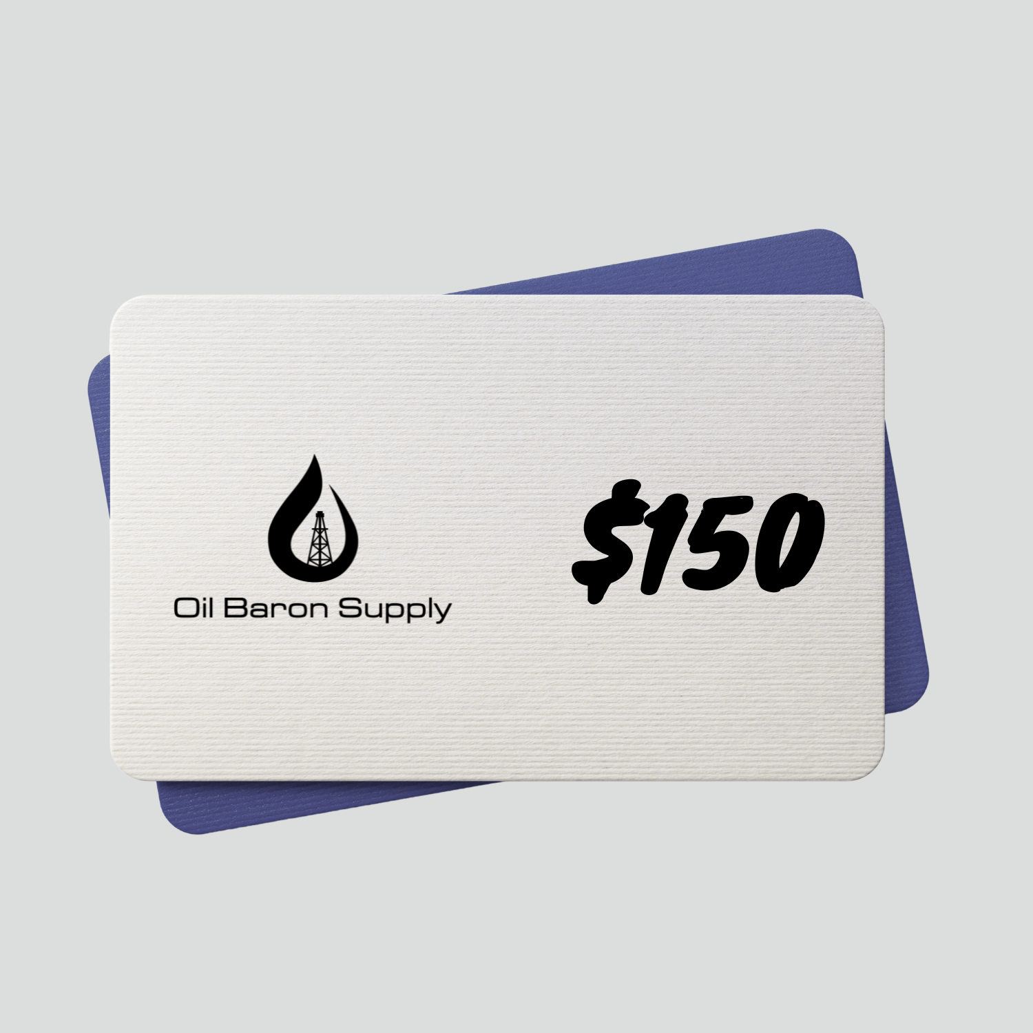 Gift card from Oil Baron Supply with a $150 value on a light gray background